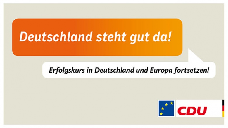 Deutschland steht gut da! Erfolgskurs in Deutschland und Europa fortsetzen!