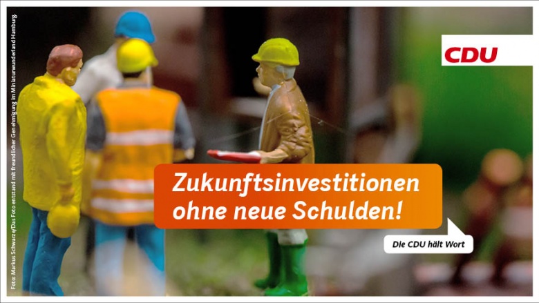 Zukunftsinvestitionen ohne neue Schulden! Die CDU hält Wort Zukunftsinvestitionen ohne neue Schulden! Die CDU hält Wort