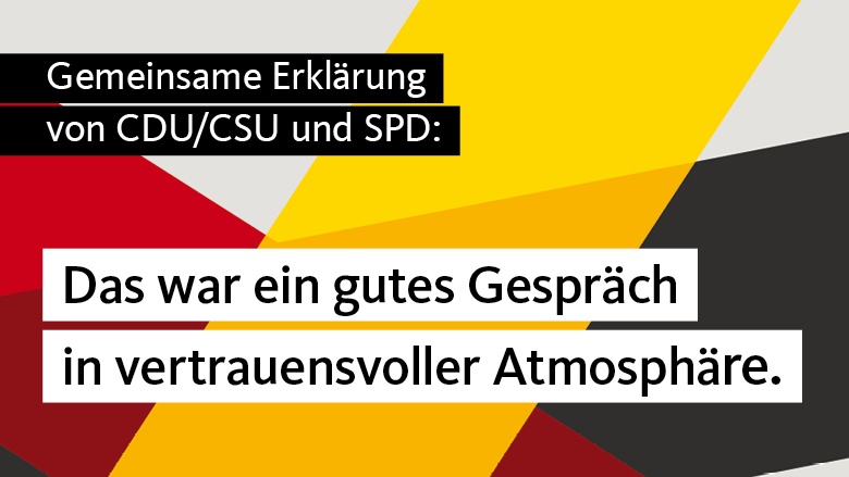 Gemeinsame Erklärung von CDU/CSU und SPD zum heutigen Treffen der Partei- und Frak-tionsvorsitzenden