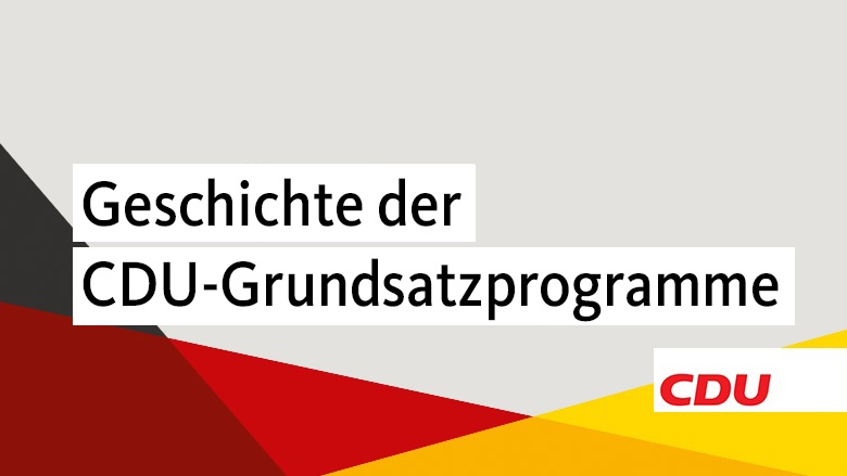 Geschichte der CDU-Grundsatzprogramme Geschichte der CDU-Grundsatzprogramme