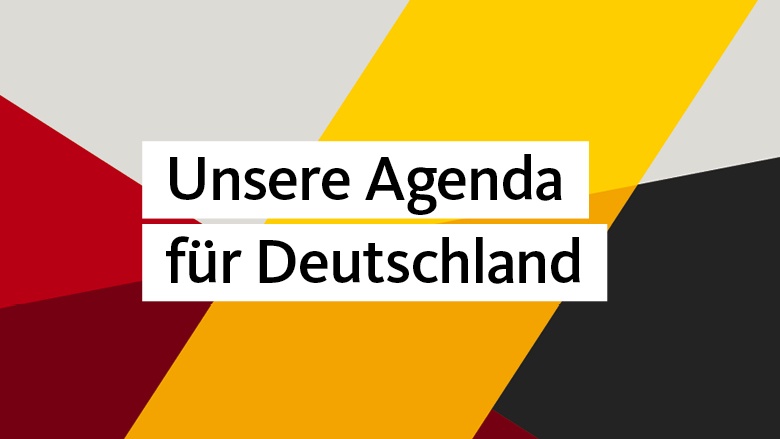 Unsere Agenda für Deutschland ist eine Zusammenfassung dessen, was die CDU umsetzen will Unsere Agenda für Deutschland ist eine Zusammenfassung dessen, was die CDU umsetzen will