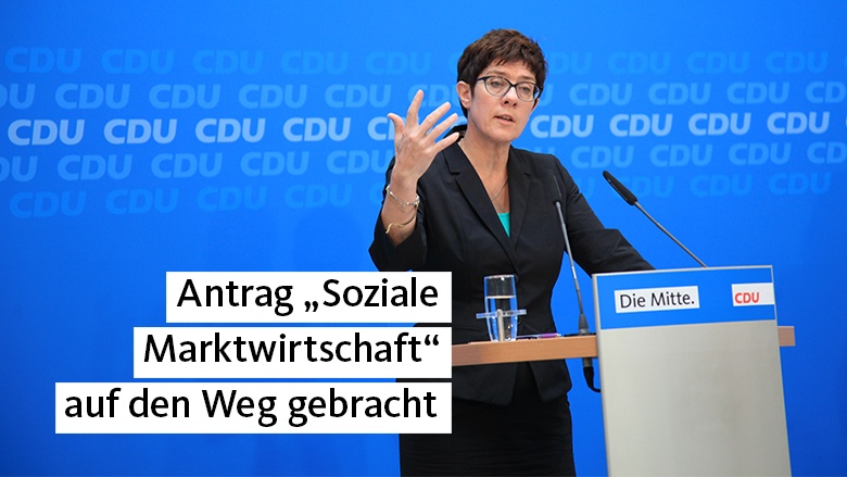 Annegret Kramp-Karrenbauer: Antrag zur Sozialen Marktwirtschaft auf den Weg gebracht Annegret Kramp-Karrenbauer: Antrag zur Sozialen Marktwirtschaft auf den Weg gebracht