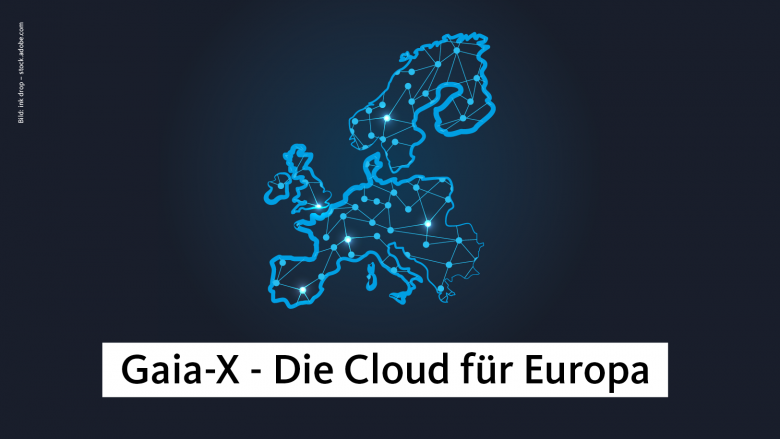 Gaia-X - Cloud für Europa