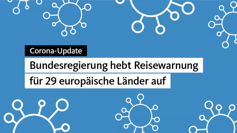 Ab 15. Juni: Reisewarnung für 29 europäische Länder wird aufgehoben