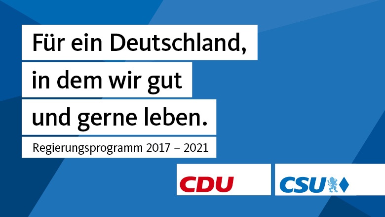 Wahlprogramm: Für ein Deutschland, in dem wir gut und gerne leben. Wahlprogramm: Für ein Deutschland, in dem wir gut und gerne leben.