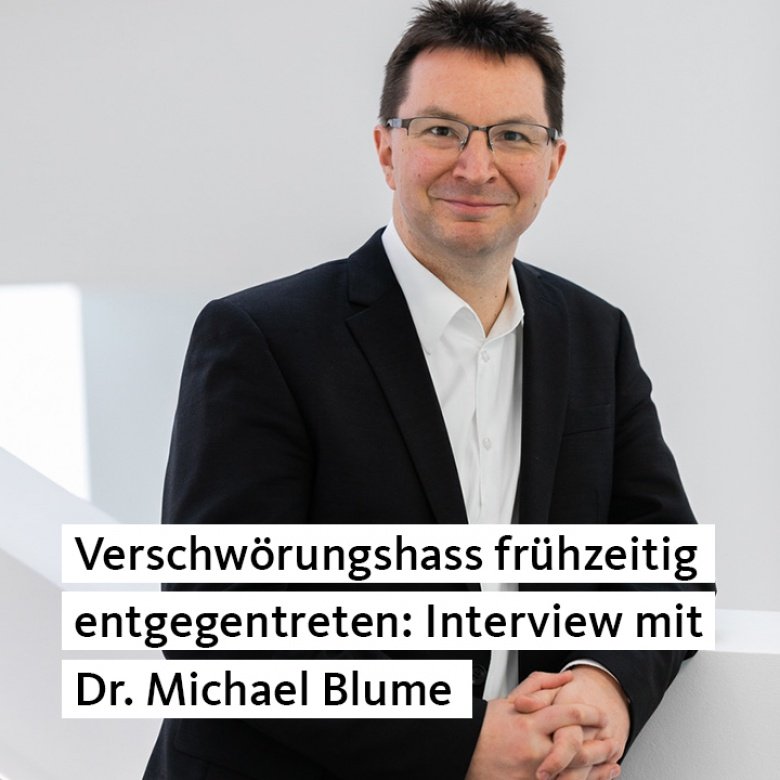 Verschwörungshass frühzeitig entgegentreten: Interview mit Dr. Michel Blume